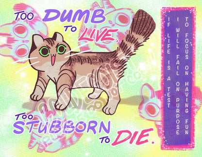 2 Dumb 2 Live 2 Stubborn 2 Die Ultima Print!