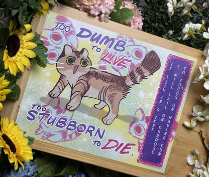 2 Dumb 2 Live 2 Stubborn 2 Die Ultima Print!